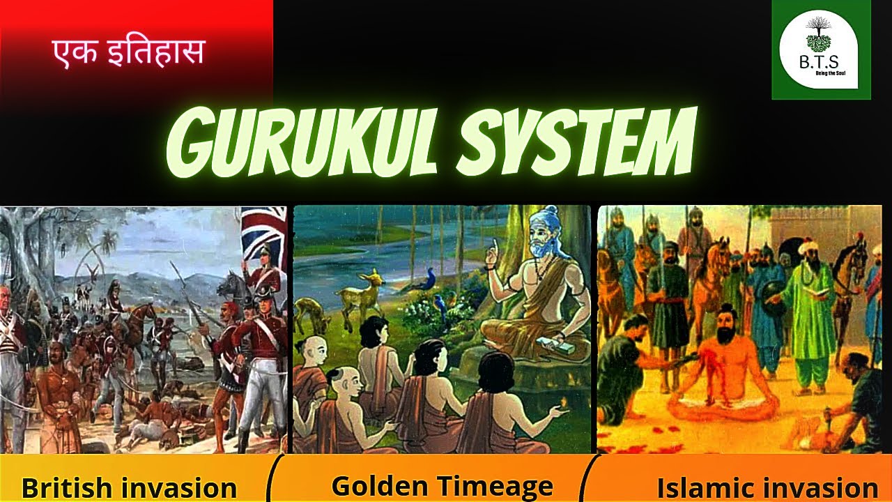 GURUKUL एक इतिहास | INVASIONS ON VEDIC गुरुकुल SYSTEM | BEING THE SOUL