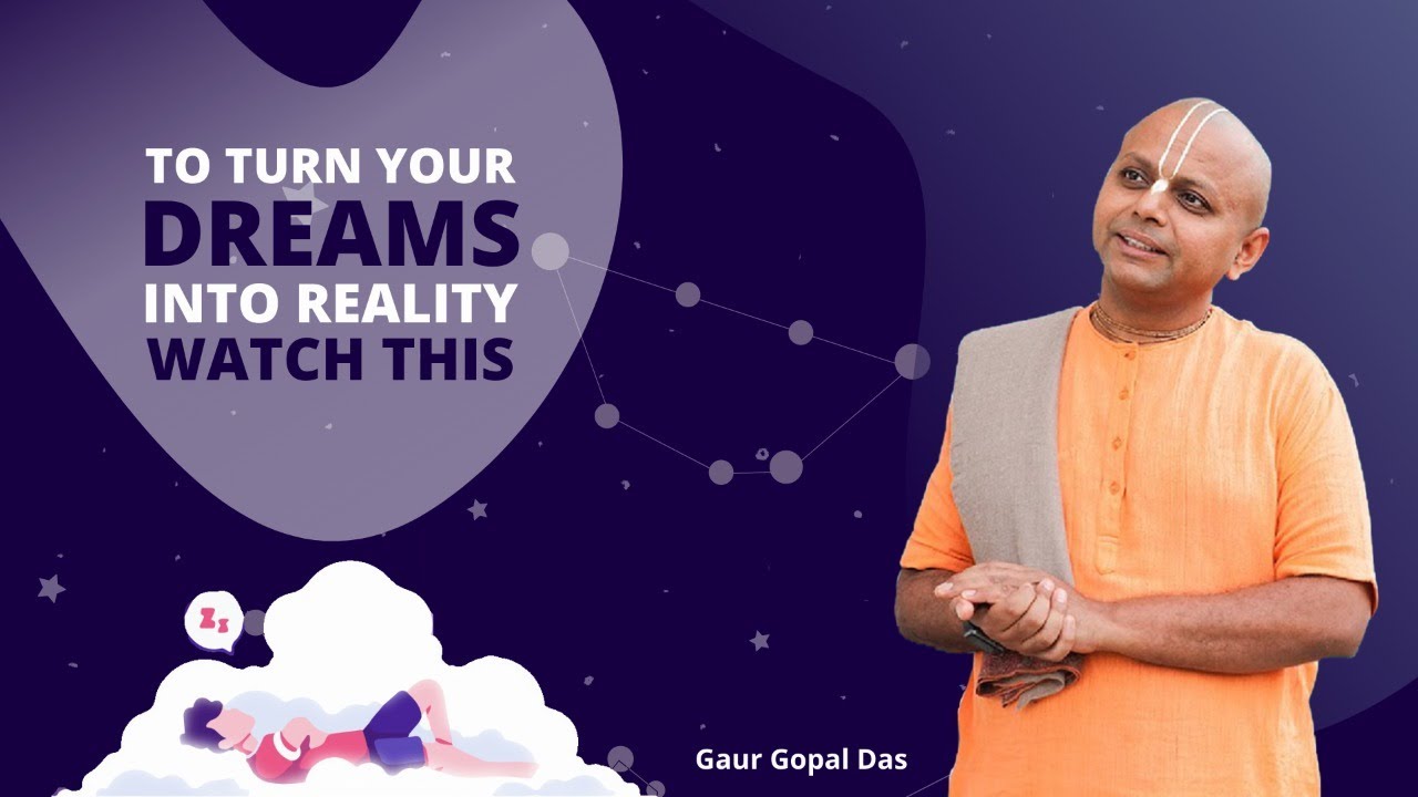 To Turn Your Dream Into A Reality, Watch This | Gaur Gopal Das