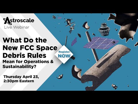 What Do the New FCC Space Debris Rules Mean for Operations & Sustainability?