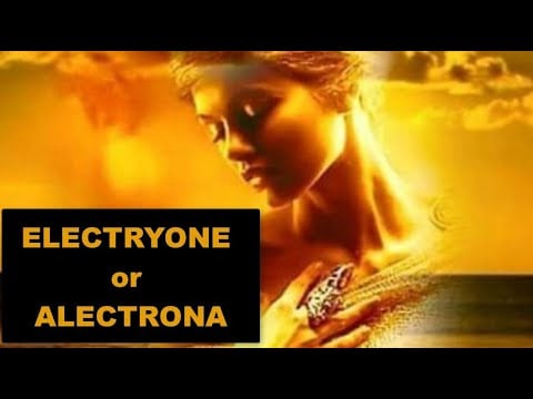 Electryone or Alectrona – the goddess of the sunrise; also, implying the waking of man from slumber!