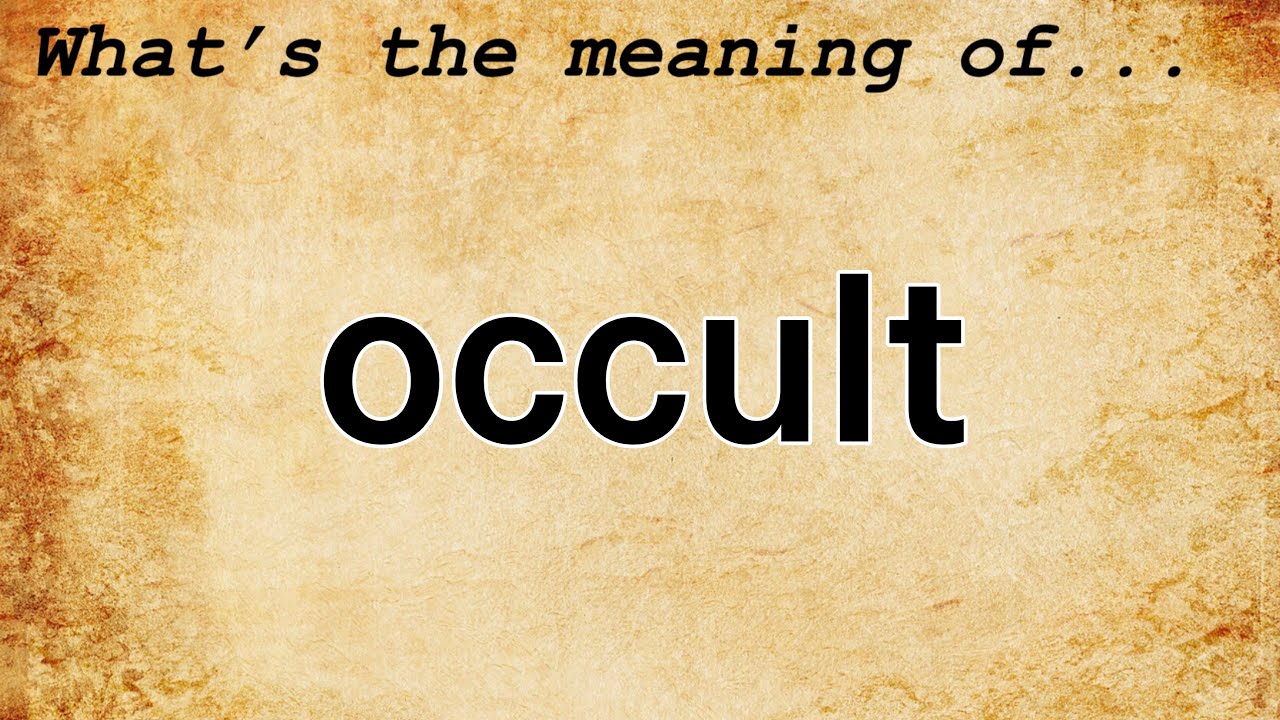 Occult Meaning : Definition of Occult
